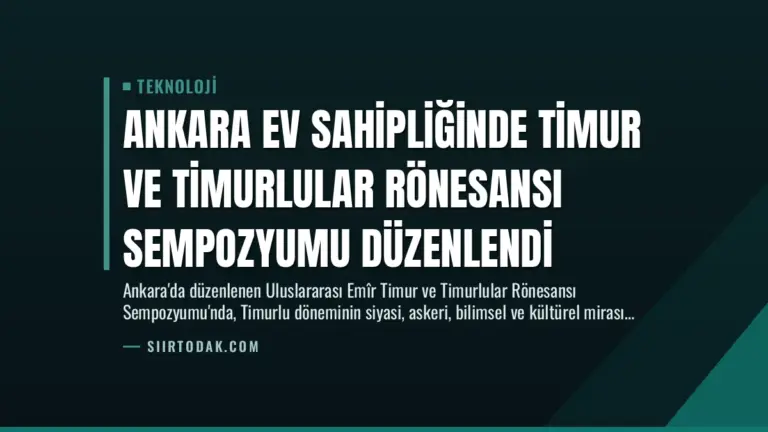 Ankara ev sahipliğinde Timur ve Timurlular Rönesansı Sempozyumu düzenlendi