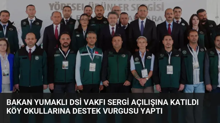 Bakan Yumaklı DSİ Vakfı Sergi Açılışına Katıldı Köy Okullarına Destek Vurgusu Yaptı