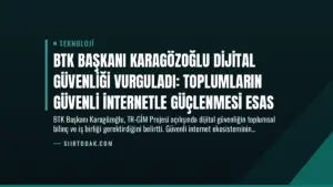 BTK Başkanı Karagözoğlu Dijital Güvenliği Vurguladı: Toplumların Güvenli İnternetle Güçlenmesi Esas