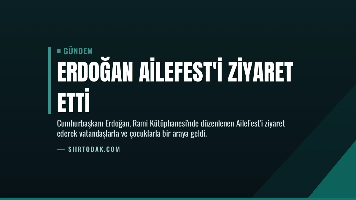 Erdoğan AileFest’i Ziyaret Etti