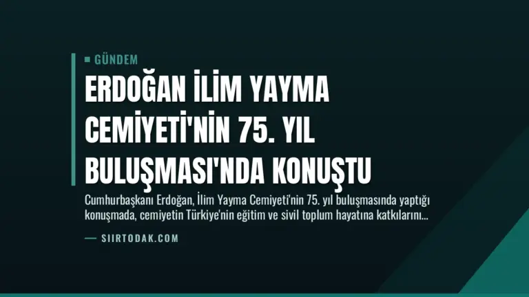 Erdoğan İlim Yayma Cemiyeti’nin 75. Yıl Buluşması’nda Konuştu