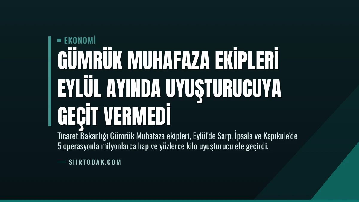 Gümrük Muhafaza Ekipleri Eylül Ayında Uyuşturucuya Geçit Vermedi