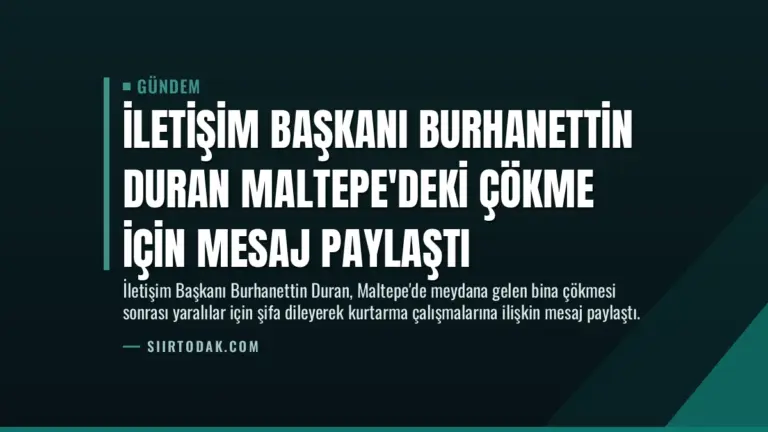 İletişim Başkanı Burhanettin Duran Maltepe’deki Çökme İçin Mesaj Paylaştı