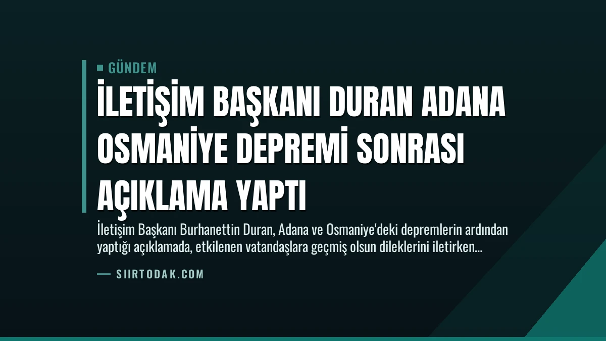 İletişim Başkanı Duran Adana Osmaniye Depremi Sonrası Açıklama Yaptı