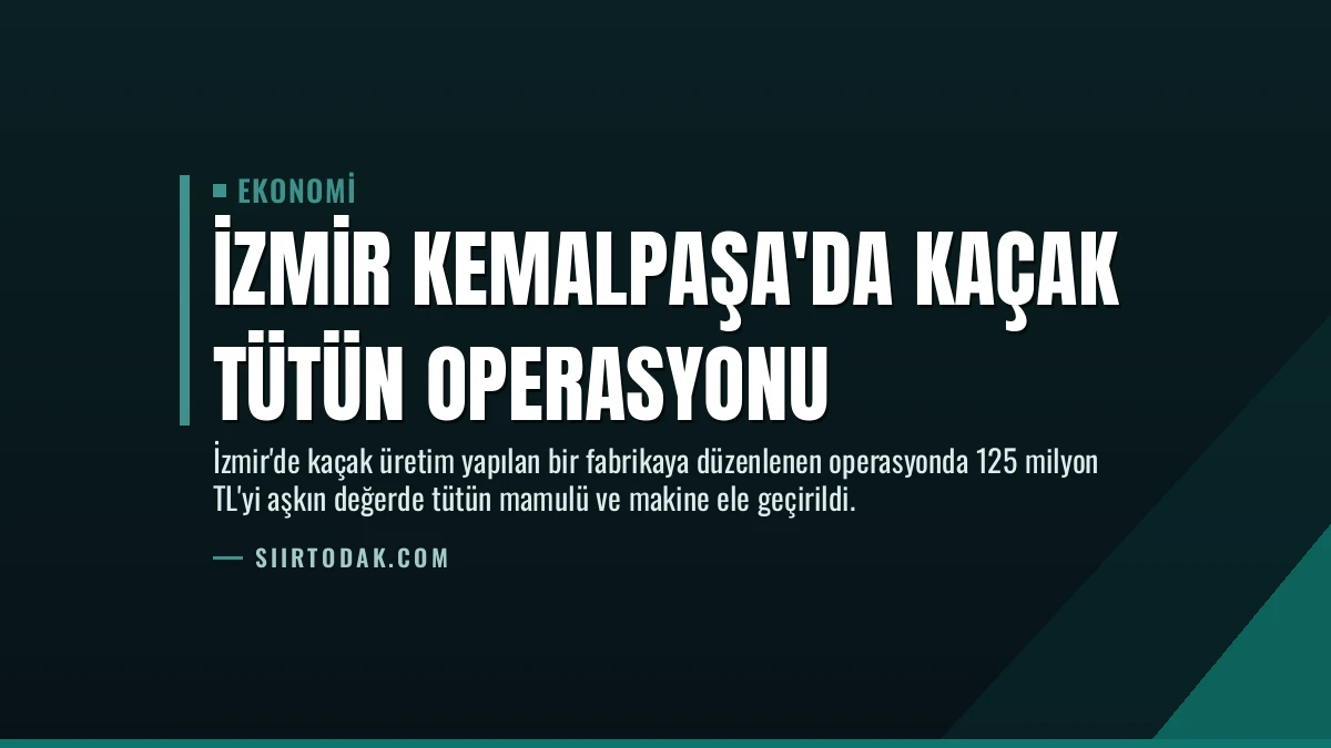 İzmir Kemalpaşa’da Kaçak Tütün Operasyonu