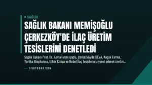 Sağlık Bakanı Memişoğlu Çerkezköy’de İlaç Üretim Tesislerini Denetledi