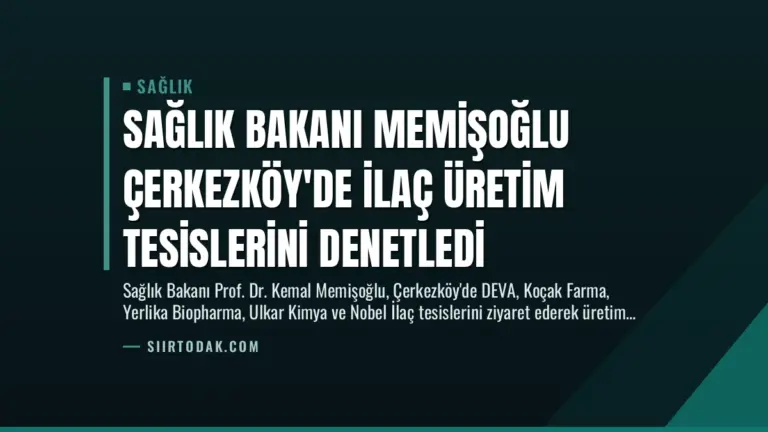 Sağlık Bakanı Memişoğlu Çerkezköy’de İlaç Üretim Tesislerini Denetledi