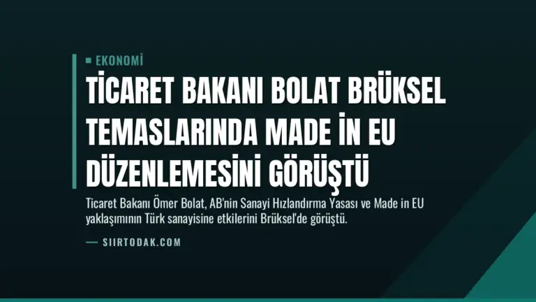 Ticaret Bakanı Bolat Brüksel temaslarında Made in EU düzenlemesini görüştü