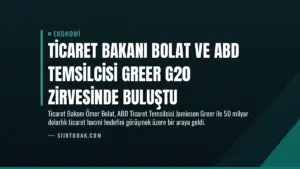 Ticaret Bakanı Bolat ve ABD Temsilcisi Greer G20 Zirvesinde Buluştu